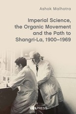 Imperial Science, the Organic Movement and the Path to Shangri La, 1900-1969