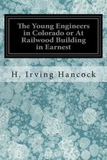 The Young Engineers in Colorado or At Railwood Building in Earnest
