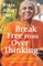 Break Free From Overthinking
