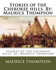 Stories of the Cherokee hills. By