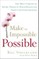 Make the Impossible Possible