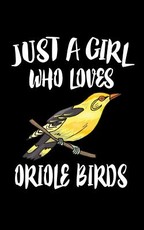 Just A Girl Who Loves Oriole Birds