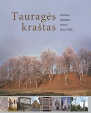 Tauragės kraštas: istorija, kultūra, meno paminklai