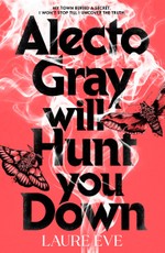 Alecto Gray Will Hunt You Down