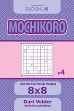 Sudoku Mochikoro - 200 Hard to Master Puzzles 8x8 (Volume 4)