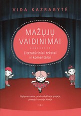 Mažųjų vaidinimai. Literatūriniai tekstai ir komentarai