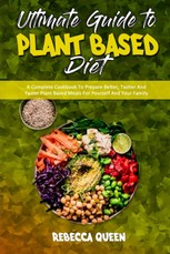 Ultimate Guide To Plant Based Diet