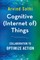 Cognitive (Internet of) Things