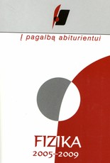 Į pagalbą abiturientui. Fizika 2005–2009 metų brandos egzaminų užduotys