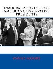 Inaugral Addresses Of America's Conservative Presidents
