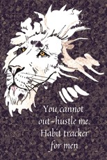 You cannot out-hustle me.Habit tracker for men