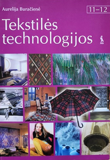 Tekstilės technologijos 11–12 klasei. Bendrasis kursas