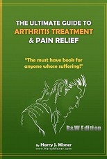The Ultimate Guide To Arthritis Treatment & Pain Relief B&W Edition - Alternative Therapies + More