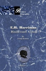 E. H. Harriman: Railroad Czar