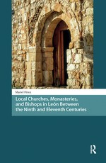 Local Churches, Monasteries, and Bishops in LeÃÂ³n Between the Ninth and Eleventh Centuries