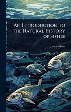 An Introduction to the Natural History of Fishes