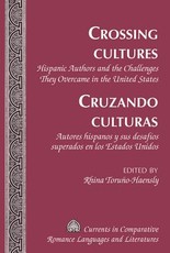 Crossing Cultures- Cruzando culturas; Hispanic Authors and the Challenges They Overcame in the United States- Autores hispanos y sus desafÃ­os superados en los Estados Unidos