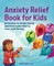 Anxiety Relief Book for Kids