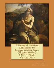 A history of American Christianity. By
