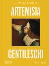 Artemisia Gentileschi: A Life in Pictures