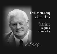 Dešimtmečių akimirkos. Knyga-albumas apie Prezidentą Algirdą Brazauską