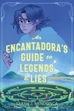 An Encantadora's Guide to Legends & Lies