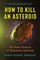 How to Kill an Asteroid