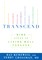 Transcend. Nine Steps to Living Well Forever