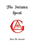 The Initiates Speak VII