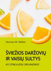 Šviežios daržovių ir vaisių sultys: ko stinga jūsų organizmui?
