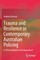Trauma and Resilience in Contemporary Australian Policing