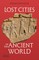 Lost Cities of the Ancient World