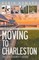 Moving to Charleston: The Un-Tourist Guide