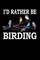 I'd Rather Be Birding