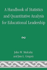 A Handbook of Statistics and Quantitative Analysis for Educational Leadership