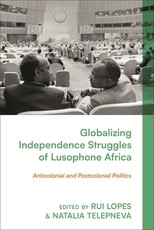 Globalising Lusophone Africa's Independence Struggles