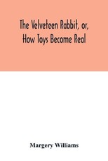 The velveteen rabbit, or, how toys become real