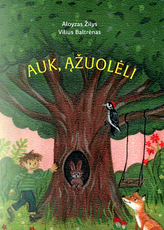 AUK, ĄŽUOLĖLI. Leidinys ikimokyklinio ir pradinio ugdymo vaikams