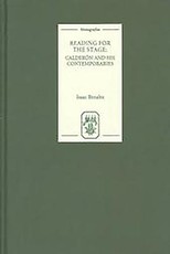 Reading for the Stage: CalderÃ³n and His Contemporaries