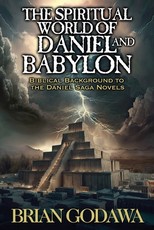 The Spiritual World of Daniel and Babylon