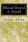Blood Royal A Novel
