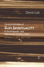 Contextualization of Sufi Spirituality in Seventeenth- And Eighteenth-Century China
