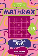 Sudoku Mathrax - 200 Master Puzzles 8x8 (Volume 18)