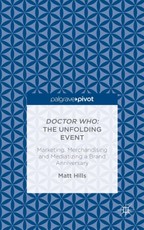 Doctor Who: The Unfolding Event - Marketing, Merchandising and Mediatizing a Brand Anniversary