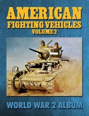 American Fighting Vehicles Volume 2: World War 2 Album
