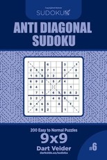 Anti Diagonal Sudoku - 200 Easy to Normal Puzzles 9x9 (Volume 6)