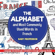 The Alphabet and Most Commonly Used Words in French