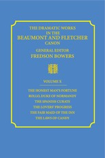 The Dramatic Works in the Beaumont and Fletcher Canon: Volume 10, the Honest Man's Fortune, Rollo, Duke of Normandy, the Spanish Curate, the Lover's Progress, the Fair Maid of the Inn, the Laws of Candy