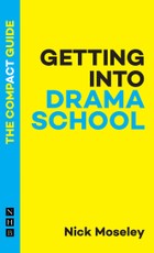 Getting into Drama School: The Compact Guide