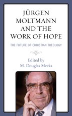 JÃ¼rgen Moltmann and the Work of Hope